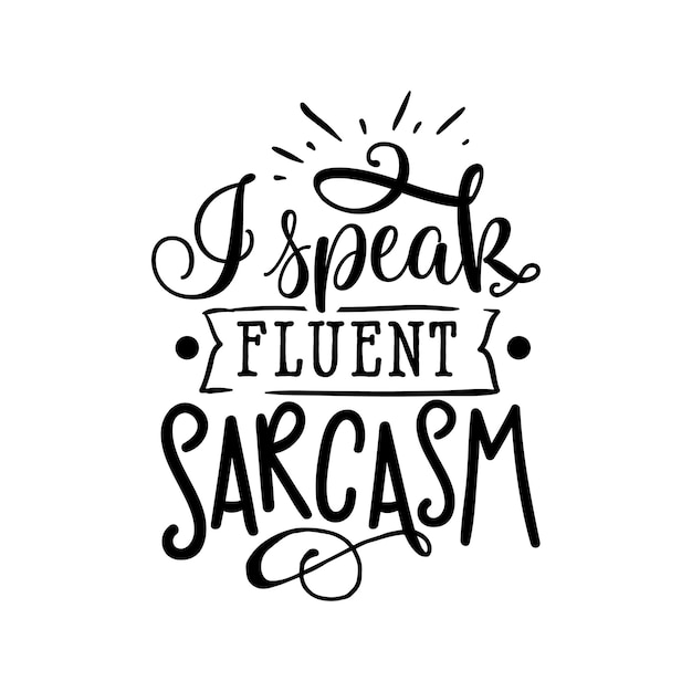 Je parle couramment le sarcasme cite le lettrage de typographie pour la conception de t-shirt