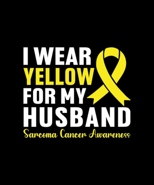 Je Porte Du Jaune Pour Mon T-shirt De Sensibilisation Au Cancer Du Sarcome De Mon Mari