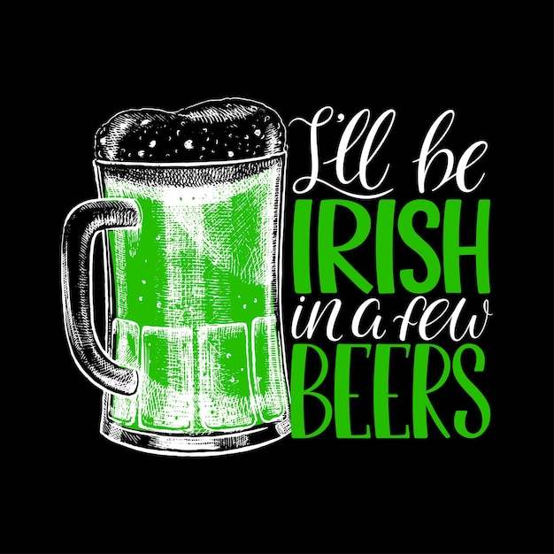 Je Serai Irlandais Dans Quelques Bières. Carte De Voeux De La Saint Patrick.