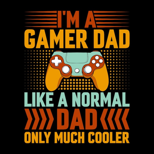 Vecteur je suis un papa joueur comme un papa normal, seulement un design de t-shirt vectoriel de jeu beaucoup plus cool