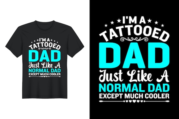 Je suis un papa tatoué comme un papa normal sauf beaucoup de conception de t-shirt pour la fête des pères