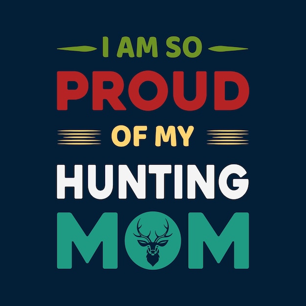 Je suis si fier de ma conception de t-shirt de maman de chasse