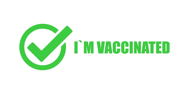 Je Suis Vacciné. Illustration Vectorielle De Vaccin Covid-19 Avec Coche. Vaccination Protection Contre La Pandémie Du Virus Corona.