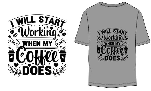 Vecteur je vais commencer à travailler quand mon café fait coffee lover vector tshirt