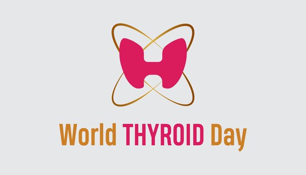 La Journée Mondiale De La Thyroïde Est Célébrée Chaque Année Le 25 Mai.