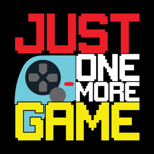 Juste un design de t-shirt de jeu de plus