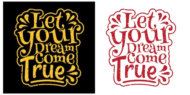 Vecteur laissez votre rêve devenir réalité création de citations de typographie de lettrage de motivation moderne créative conception de t-shirt