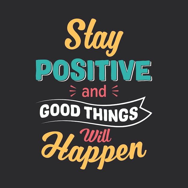 Lettrage à la main et citation de motivation quotidienne de la typographie, Restez positif et de bonnes choses arriveront.