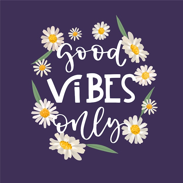 Lettrage positif message de bonnes vibrations uniquement avec fond de fleurs