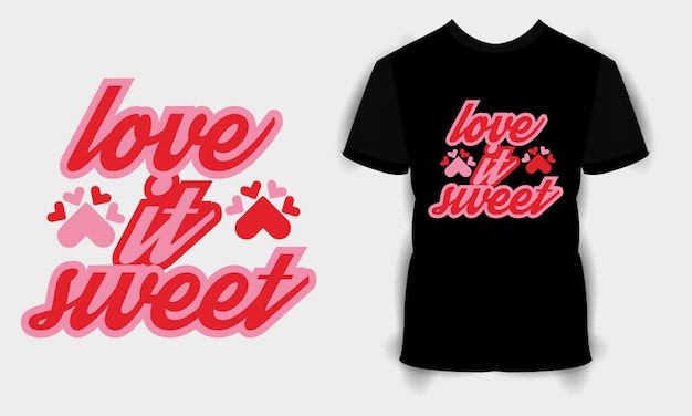 Love It Sweet Valentine's Day T-shirt, Bundle Svg De La Saint-valentin, T-shirt Happy Valentine's Day
