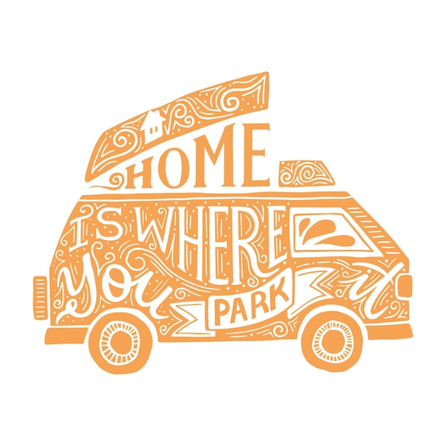 Vecteur la maison est l'endroit où vous la garez. lettrage vectoriel dessiné à la main dans une silhouette de camping-car. concept de vie de van pour le textile, la tasse, l'affiche, la carte