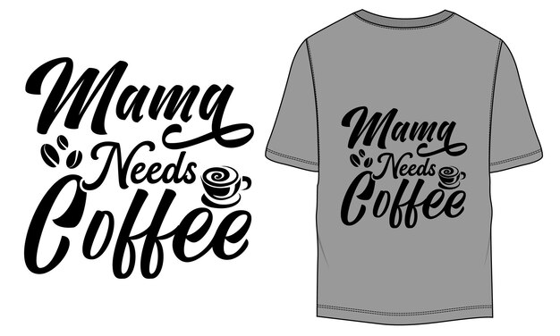 Maman A Besoin De Café Dessin De T-shirt De Café Typographique