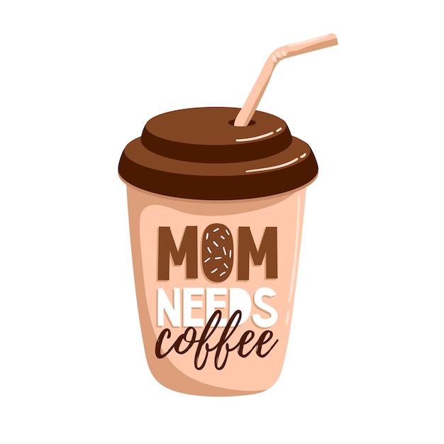 Maman A Besoin De Café, D'une Tasse De Café.