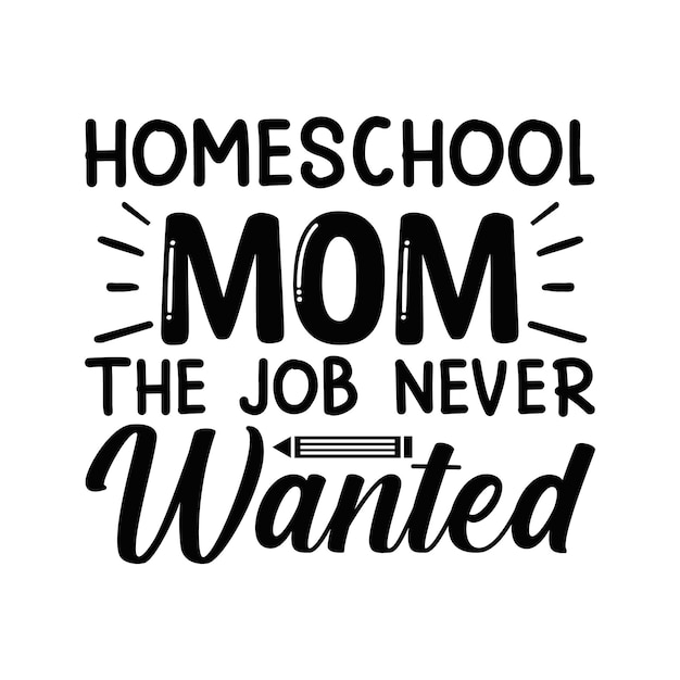 Maman scolarisée à la maison, le travail n'a jamais voulu