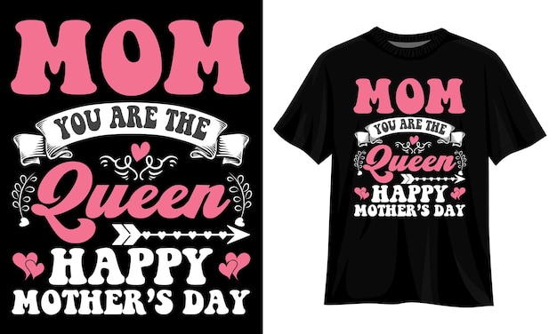 Maman, tu es la reine. Joyeuse journée des mères. Design graphique de T-shirt.