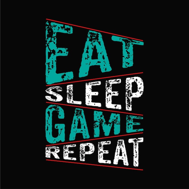 Mangez le jeu de sommeil répétez la conception de t-shirt de typographie