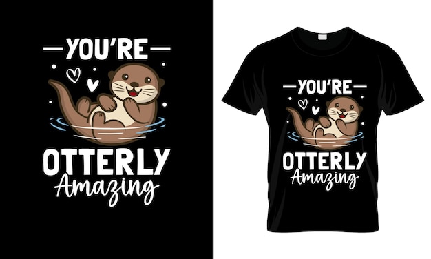 Maquette D'impression De T-shirt Graphique Coloré You Are Otterly Amaging