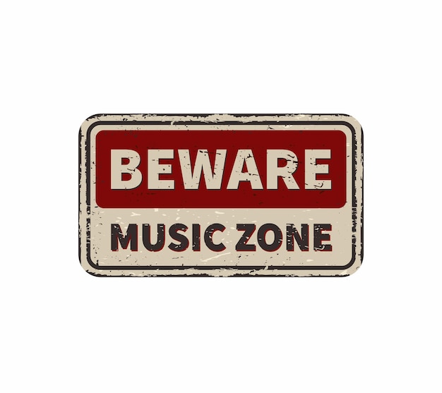 Méfiez-vous De La Musique Zone Affiche Vintage Métal Rouillé Signe Sur Une Illustration Vectorielle De Fond Blanc
