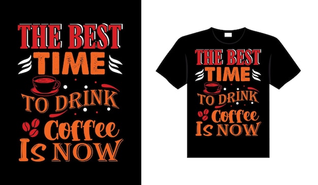 Le Meilleur Moment Pour Boire Du Café Est Maintenant Coffee Typography Tshirt Design