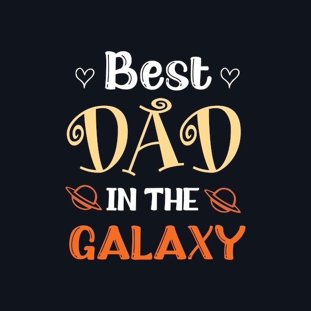 Meilleur papa dans la conception de t-shirt de typographie de galaxie, pères, t-shirt de papa