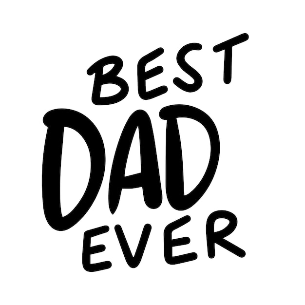 Le Meilleur Père De Tous Les Temps Bannière De Texte Minimale Inscription D'écriture Best Dad Ever Couleur Noire Isolée