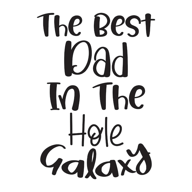 La Meilleure Fête Des Pères Simple Cite Le Meilleur Papa De Toute La Galaxie Svg Coupe Fichiers Typographie Tshirt