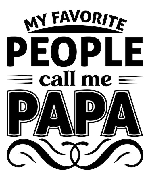 Mes Personnes Préférées M'appellent Conception De Tshirt Typographie Papa