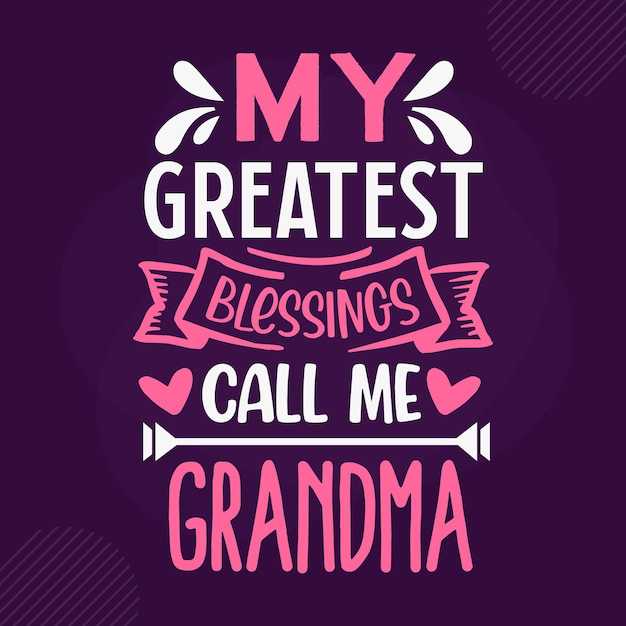 Mes Plus Grandes Bénédictions M'appellent Grand-mère Premium Grandma Lettrage Vector Design