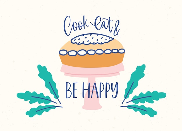 Modèle De Bannière Horizontale Avec Un Délicieux Gâteau Ou Une Tarte Sur Le Support Et Phrase Cook, Eat And Be Happy Manuscrite Avec Une Police Calligraphique Cursive. Illustration Vectorielle Colorée Dans Un Style Plat Moderne.