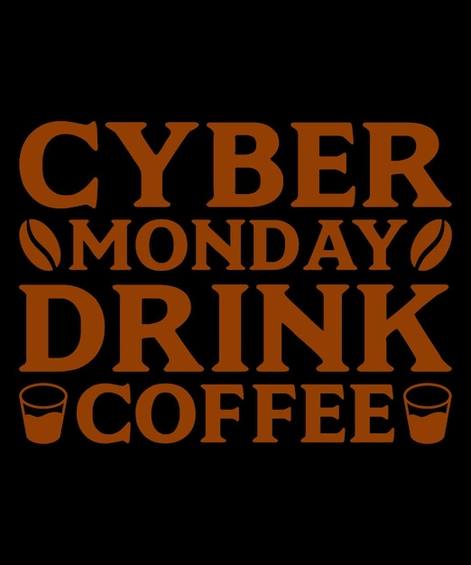 Modèle De Conception De T-shirt à Boire Du Café Cyber Monday