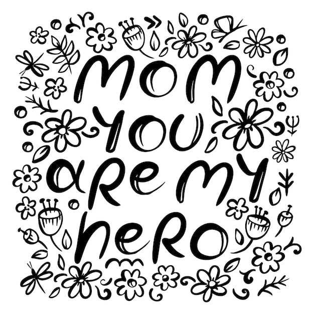 Mom Vous êtes Mon Héros Monochrome Croquis Floral De La Fête Des Mères