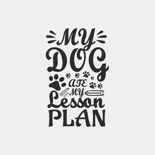 Mon chien est mon vecteur de conception de slogan typographique professeur de plan de leçon