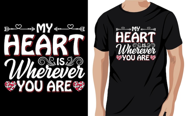 Vecteur mon coeur est où que tu sois conception de t-shirts de la saint-valentin
