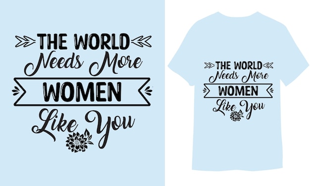 Vecteur le monde a besoin de plus de femmes design graphique imprimé t-shirt design