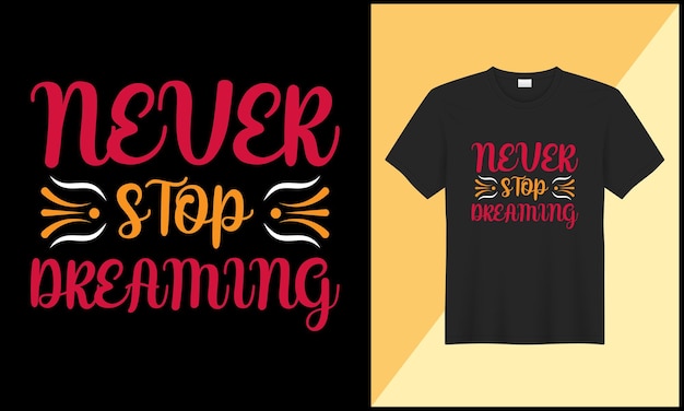 N'arrêtez jamais de rêver typographie t shirt design illustration ornement vecteur design