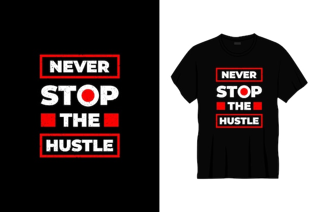 ne jamais arrêter la conception de t-shirt typographie hustle