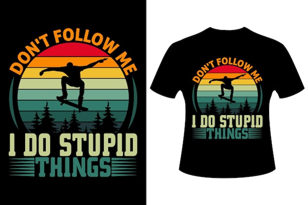 Ne Me Suivez Pas, Je Fais Des Choses Stupides T-shirt