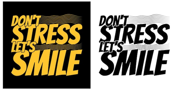 Vecteur ne stressez pas, sourions, conception de t-shirt de citations de typographie de lettrage de motivation moderne créative