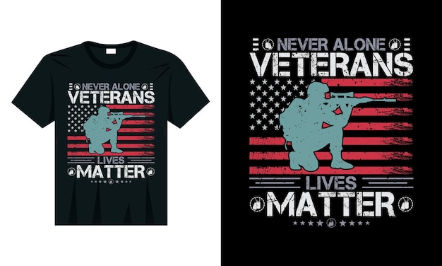 Never Alone Veterans Lives Matter - Conception De T-shirt Vétéran Des états-unis