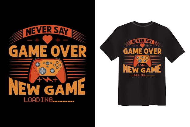 Never Say Game Over, Nouveau Design De T-shirt De Chargement De Jeu