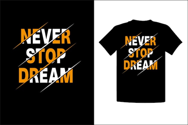 Vecteur never stop dream quotes typographie t-shirt design.