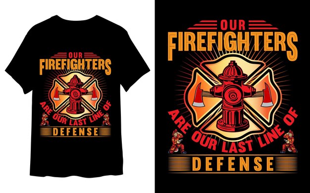 Vecteur nos pompiers sont notre dernière ligne de défense t-shirt pompier