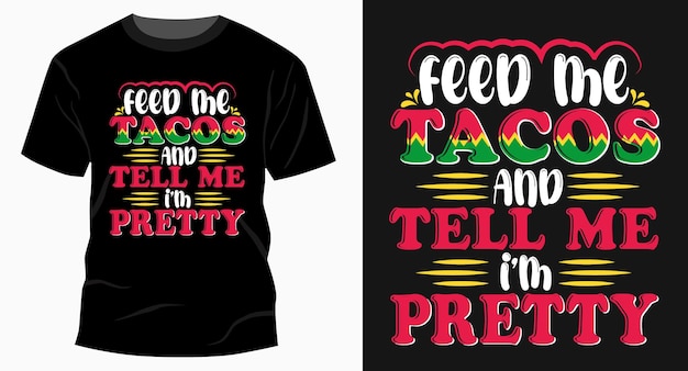 Nourris-moi Des Tacos Et Dis-moi Que Je Suis Jolie Typographie T-shirt Design Graphique Vectoriel