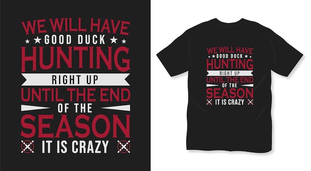 Nous Aurons Un Bon Design De T-shirt De Chasse Au Canard