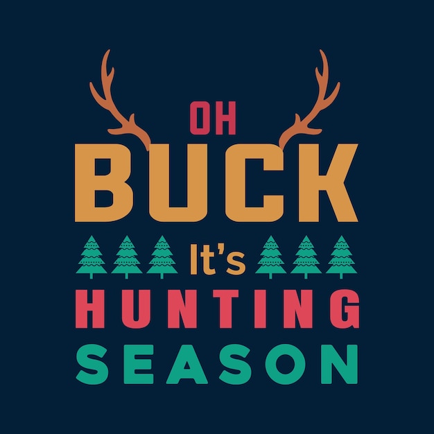 Vecteur oh buck c'est la saison de chasse t-shirt design