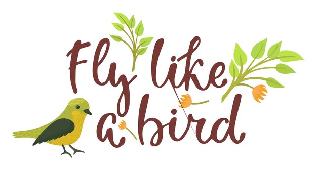 Vecteur oiseau jaune à côté de la calligraphie texte oiseau mouche accents floraux citation inspirante design de la nature