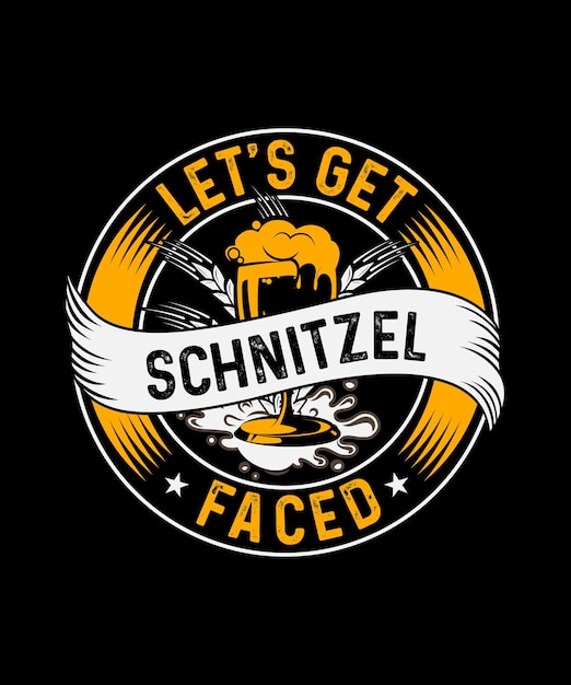 Oktoberfest Tshirt Design Let's Get Schnitzel Face