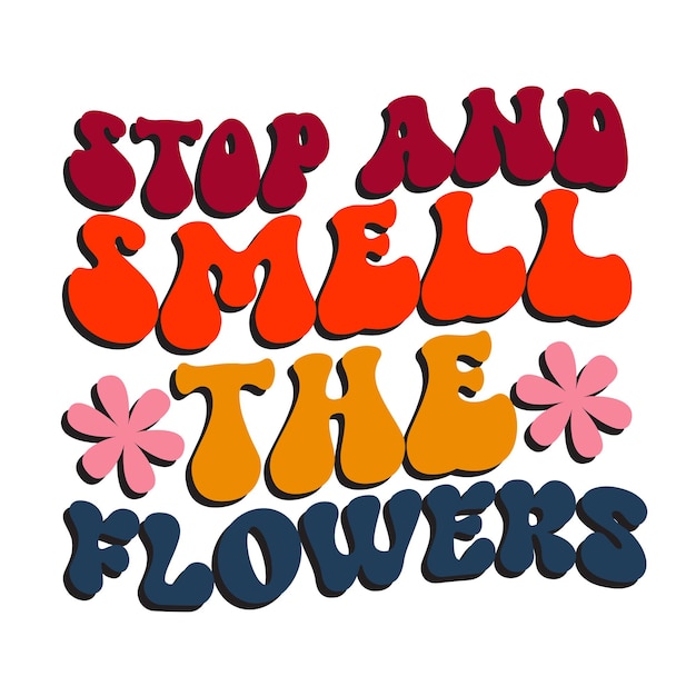 Un panneau coloré qui dit s'arrêter et sentir les fleurs.