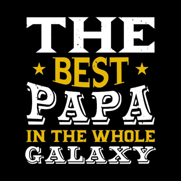 Papa cite la typographie Tshirt design vecteur premium pour la fête des pères