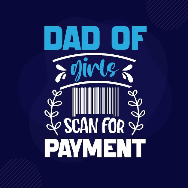 Papa De Filles Scanne Pour Le Lettrage De Paiement Premium Vector Design